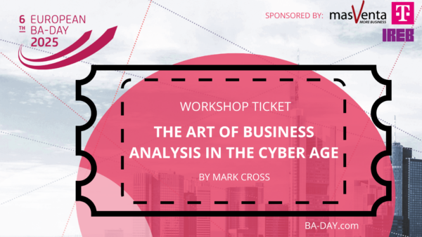 Workshop Ticket The Art of BA in the Cyber Age by Mark Cross