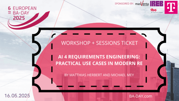 Workshop + Session Ticket AI 4 Requirements Engineering: Practical Use Cases in Modern RE by Matthias Herbert and Michael Mey