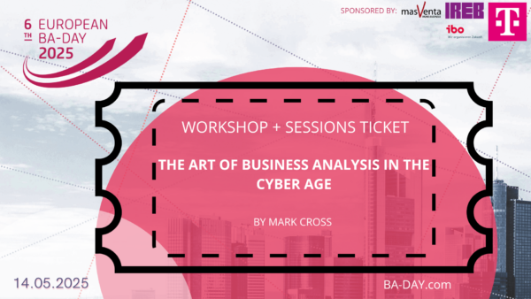 Workshop + Session Ticket The Art of BA in the Cyber Age by Mark Cross